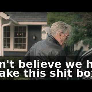 I can't believe we have to take this shit box.