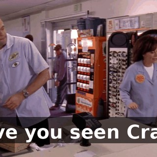 Have you seen Craig?