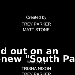 Find out on an all-new "South Park"