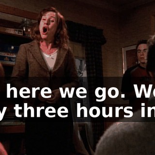 Oh, here we go. We're only three hours in,
