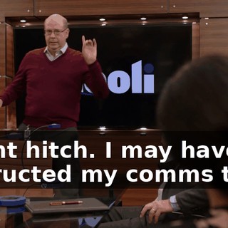 Slight hitch. I may have instructed my comms team
