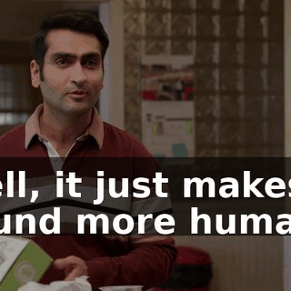 Well, it just makes it sound more human.