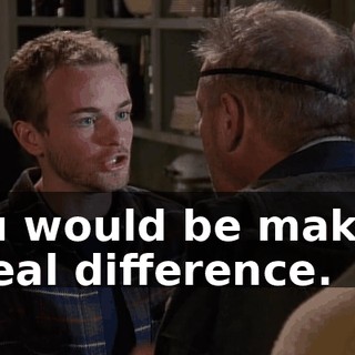 You would be making a real difference.
