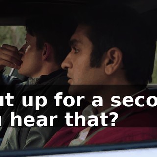 Shut up for a second. You hear that?