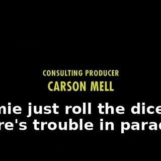 ♪ Homie just roll the dice, there's trouble in paradise ♪