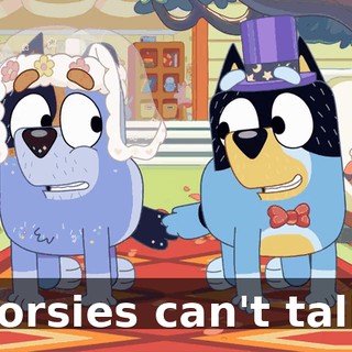 Horsies can't talk.