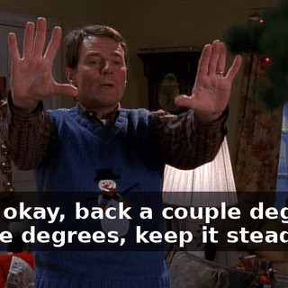 Easy, okay, back a couple degrees, couple degrees, keep it steady.
