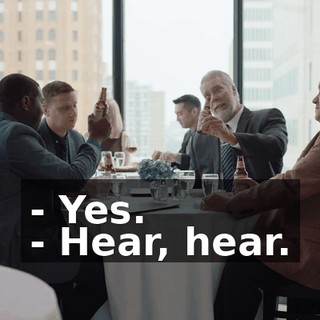 - Yes. - Hear, hear.