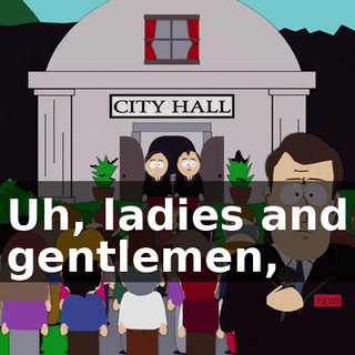 Uh, ladies and gentlemen,