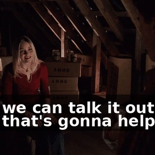 And we can talk it out in a way that's gonna help me.