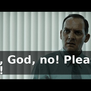 Oh, God, no! Please! No!