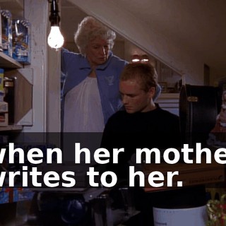when her mother writes to her.