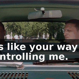 it's like your way of controlling me.