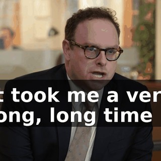 It took me a very long, long time