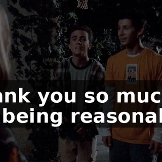 Thank you so much for being reasonable.