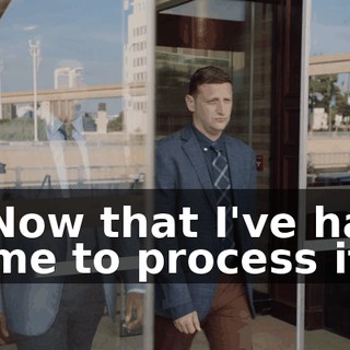 - Now that I've had time to process it,