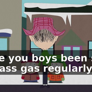 Have you boys been sure to pass gas regularly