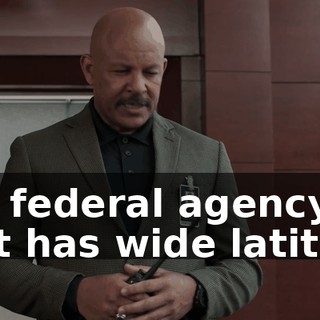 is a federal agency that has wide latitude