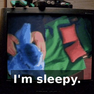 I'm sleepy.