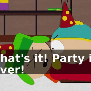 That's it! Party is over!
