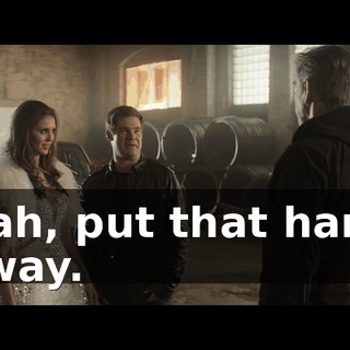 Nah, put that hand away.