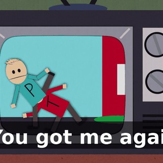 - You got me again!