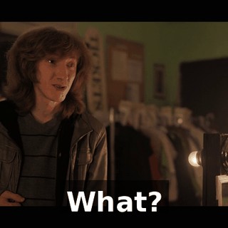 What?