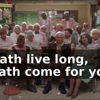 ♪ Death live long, death come for you! ♪