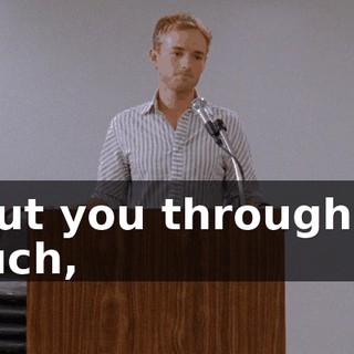 I put you through so much,