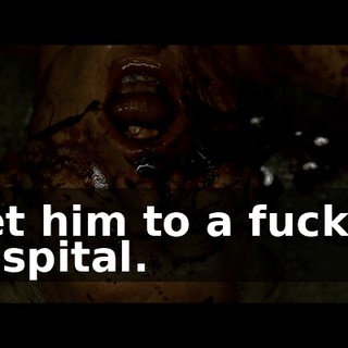 Get him to a fuckin' hospital.