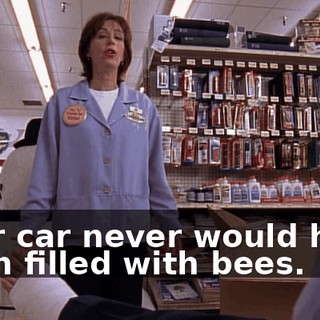 Your car never would have been filled with bees.