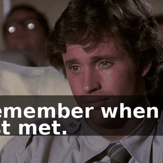 I remember when we first met.
