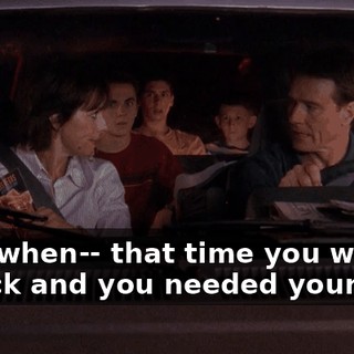 That when-- that time you were so sick and you needed your rest.