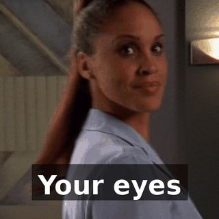 Your eyes