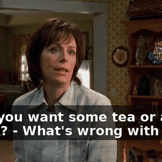 - Do you want some tea or a drink? - What's wrong with Dad?