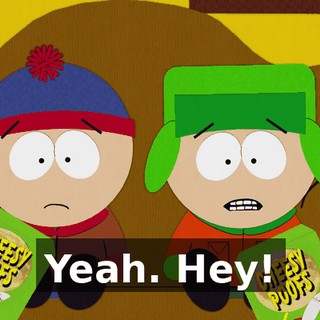 Yeah. Hey!
