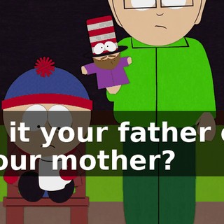 Is it your father or your mother?