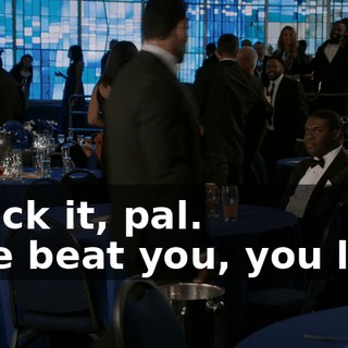 - Suck it, pal. - We beat you, you lost,