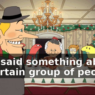 You said something about a certain group of people.