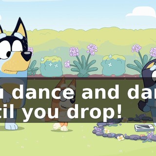 you dance and dance until you drop!