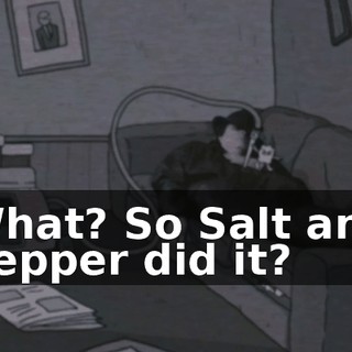 What? So Salt and Pepper did it?