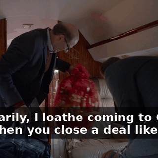 Ordinarily, I loathe coming to China, but when you close a deal like that,
