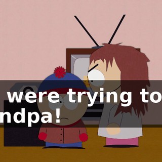You were trying to kill Grandpa!