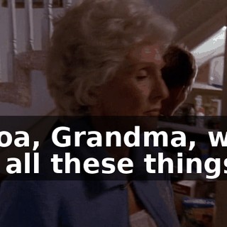 Whoa, Grandma, what are all these things?