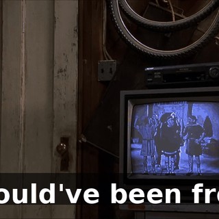 I could've been free.