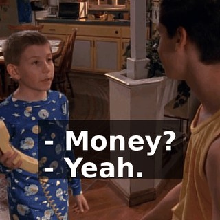 - Money? - Yeah.