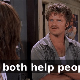We both help people.