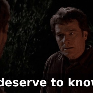 I deserve to know.