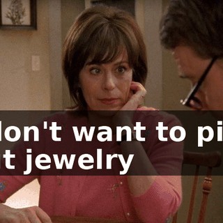 I don't want to pick out jewelry