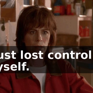 I just lost control of myself.